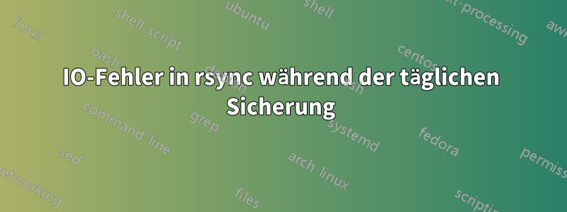 IO-Fehler in rsync während der täglichen Sicherung