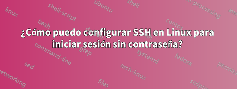 ¿Cómo puedo configurar SSH en Linux para iniciar sesión sin contraseña?