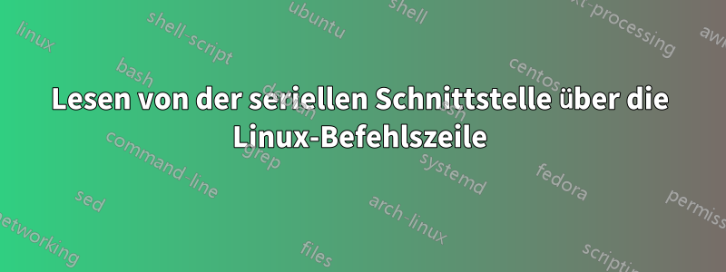 Lesen von der seriellen Schnittstelle über die Linux-Befehlszeile