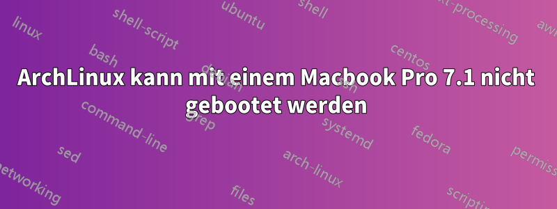 ArchLinux kann mit einem Macbook Pro 7.1 nicht gebootet werden