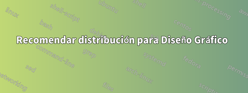 Recomendar distribución para Diseño Gráfico 