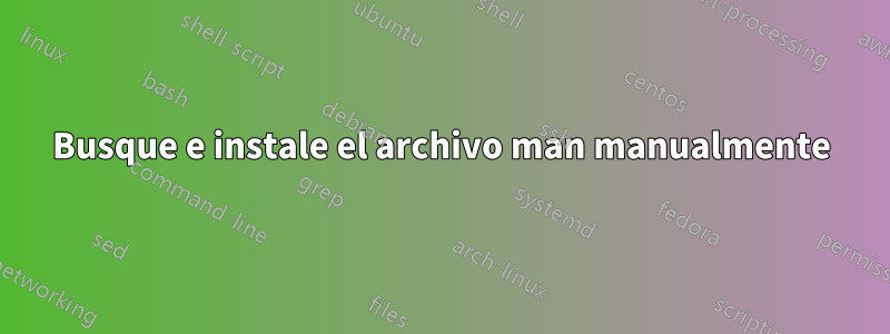 Busque e instale el archivo man manualmente