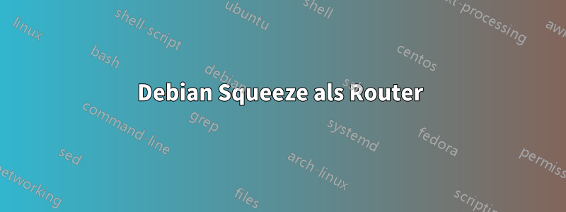 Debian Squeeze als Router