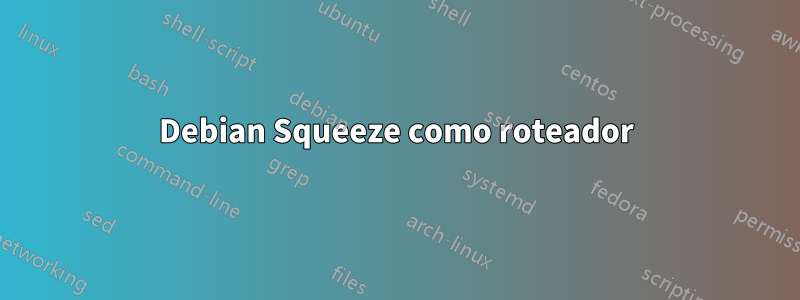 Debian Squeeze como roteador