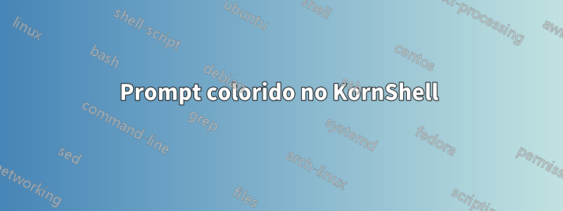 Prompt colorido no KornShell