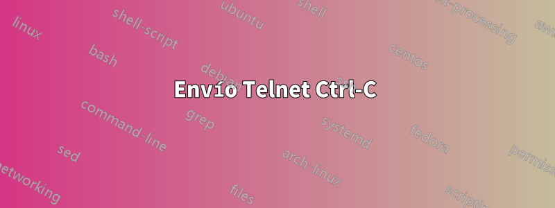 Envío Telnet Ctrl-C