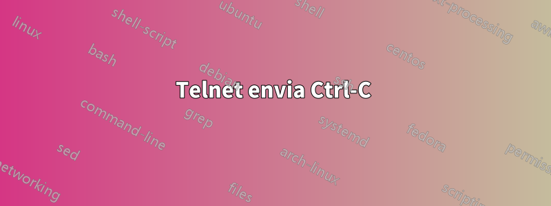 Telnet envia Ctrl-C