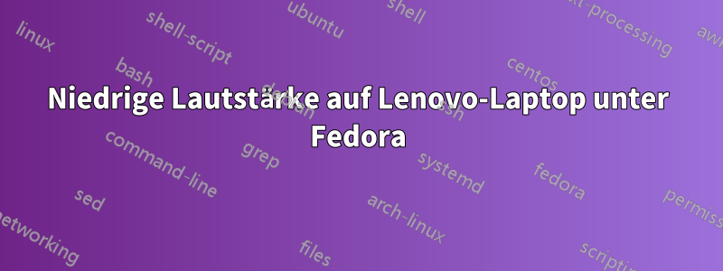 Niedrige Lautstärke auf Lenovo-Laptop unter Fedora