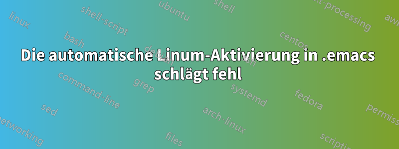 Die automatische Linum-Aktivierung in .emacs schlägt fehl