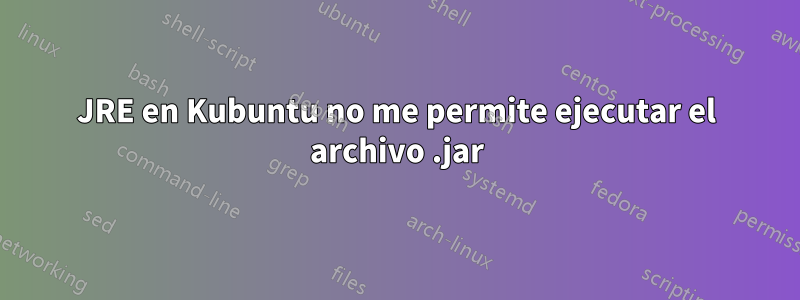 JRE en Kubuntu no me permite ejecutar el archivo .jar