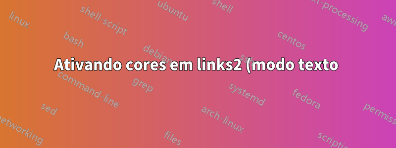 Ativando cores em links2 (modo texto)
