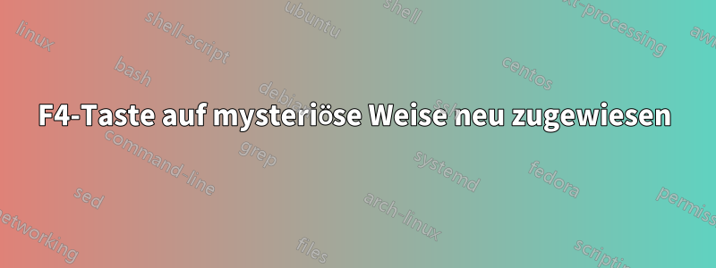 F4-Taste auf mysteriöse Weise neu zugewiesen