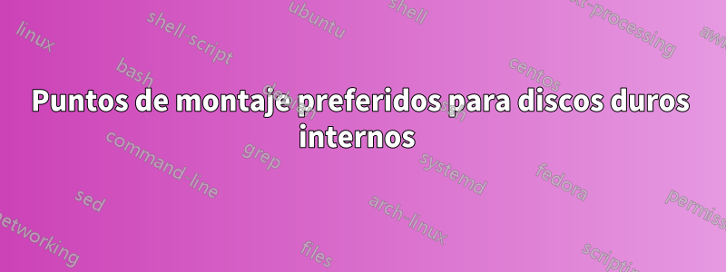 Puntos de montaje preferidos para discos duros internos 