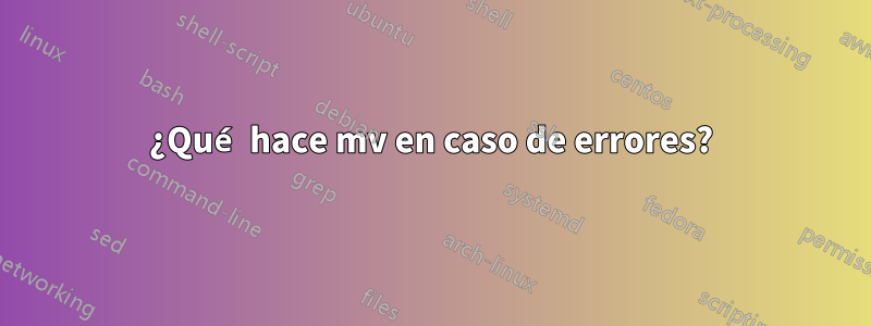 ¿Qué hace mv en caso de errores?