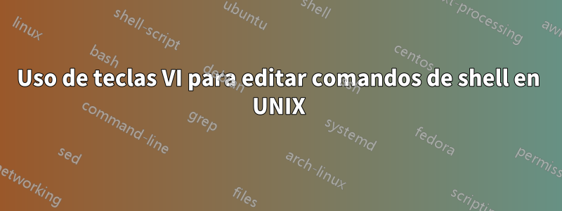 Uso de teclas VI para editar comandos de shell en UNIX