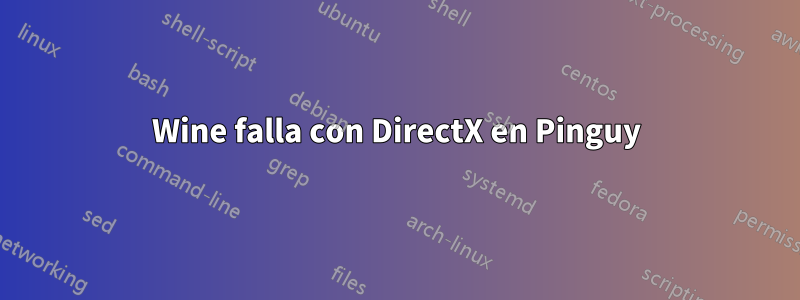 Wine falla con DirectX en Pinguy