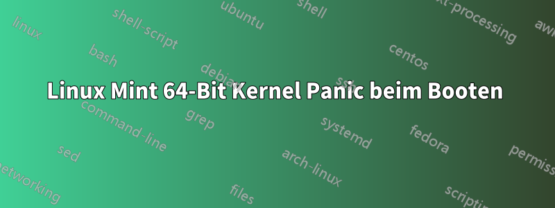 Linux Mint 64-Bit Kernel Panic beim Booten