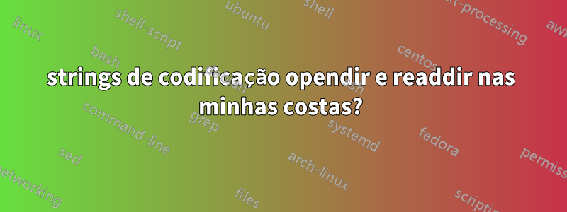 strings de codificação opendir e readdir nas minhas costas?