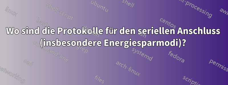 Wo sind die Protokolle für den seriellen Anschluss (insbesondere Energiesparmodi)?