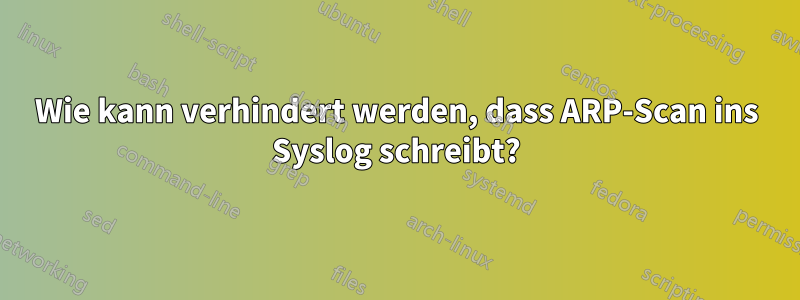 Wie kann verhindert werden, dass ARP-Scan ins Syslog schreibt?