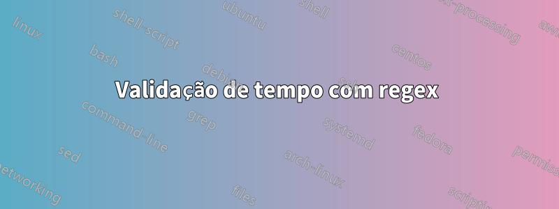 Validação de tempo com regex