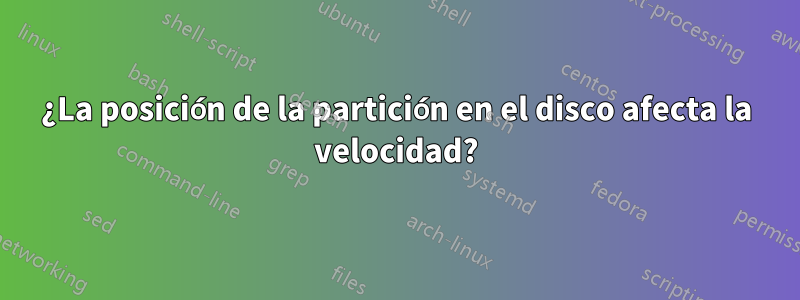 ¿La posición de la partición en el disco afecta la velocidad?