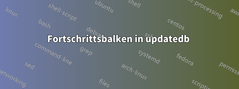 Fortschrittsbalken in updatedb