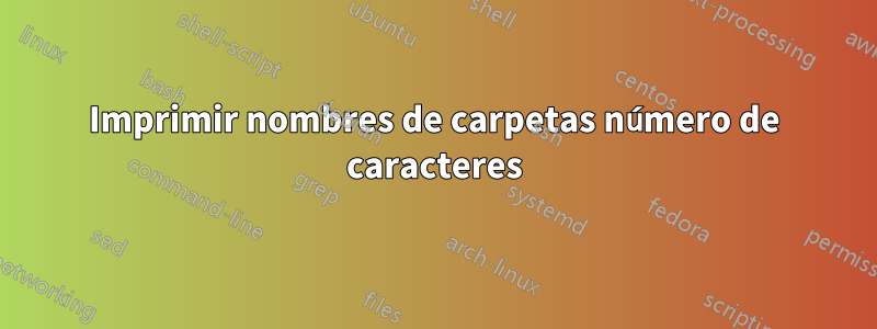 Imprimir nombres de carpetas número de caracteres