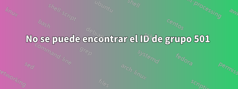 No se puede encontrar el ID de grupo 501