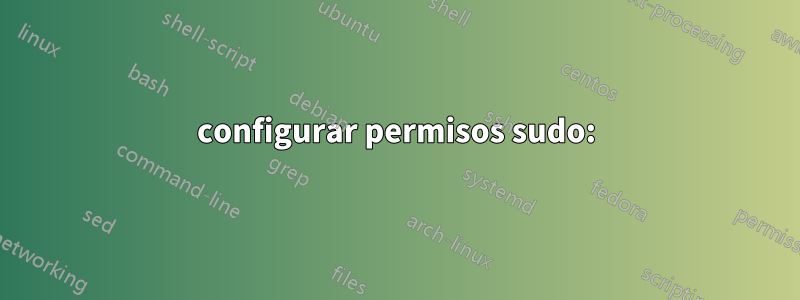 configurar permisos sudo: