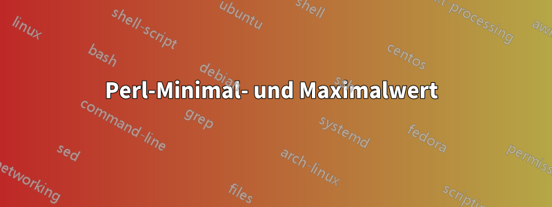 Perl-Minimal- und Maximalwert 