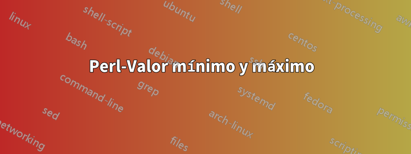 Perl-Valor mínimo y máximo 