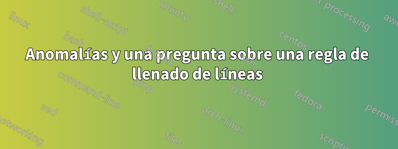 Anomalías y una pregunta sobre una regla de llenado de líneas