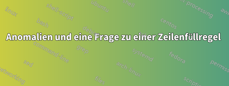 Anomalien und eine Frage zu einer Zeilenfüllregel