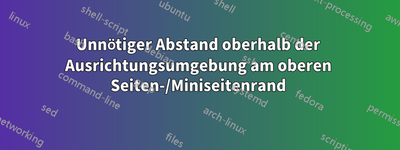Unnötiger Abstand oberhalb der Ausrichtungsumgebung am oberen Seiten-/Miniseitenrand