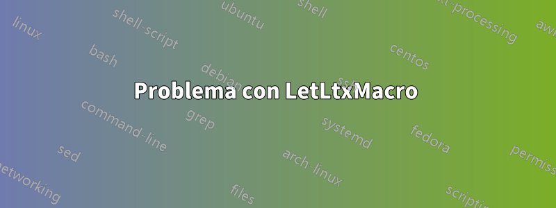 Problema con LetLtxMacro