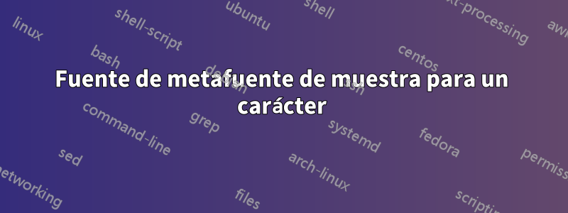 Fuente de metafuente de muestra para un carácter