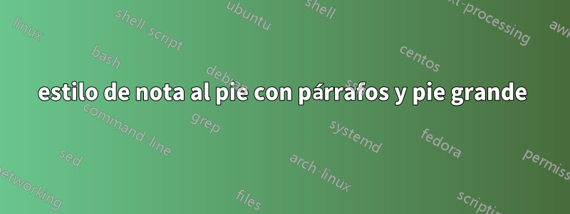 estilo de nota al pie con párrafos y pie grande