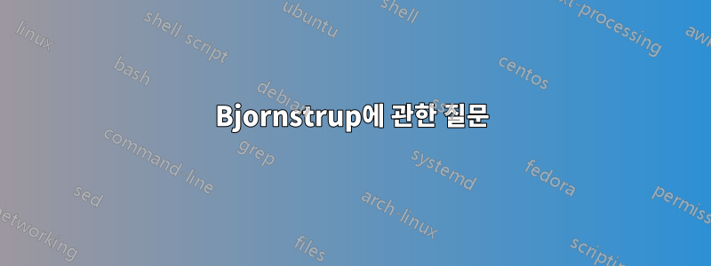 Bjornstrup에 관한 질문