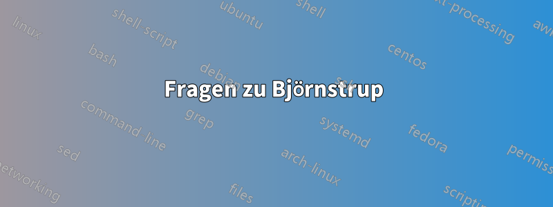 Fragen zu Björnstrup