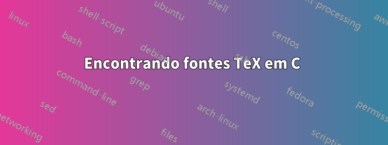 Encontrando fontes TeX em C