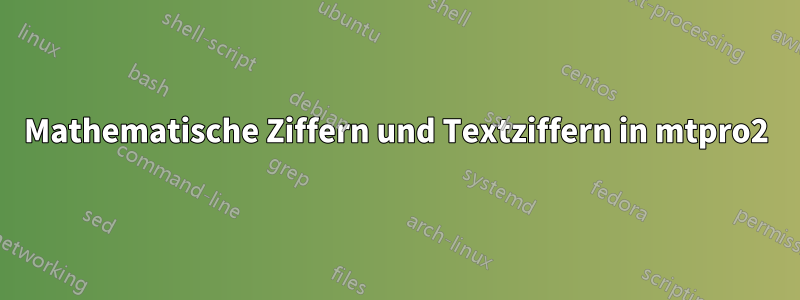 Mathematische Ziffern und Textziffern in mtpro2
