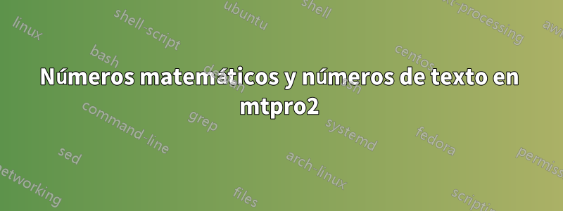 Números matemáticos y números de texto en mtpro2