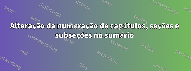 Alteração da numeração de capítulos, seções e subseções no sumário
