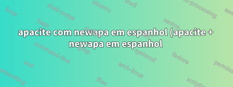 apacite com newapa em espanhol (apacite + newapa em espanhol)?