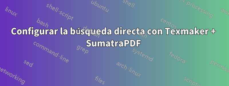Configurar la búsqueda directa con Texmaker + SumatraPDF