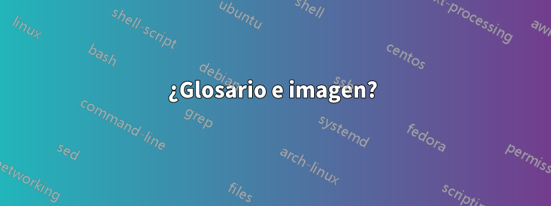 ¿Glosario e imagen?