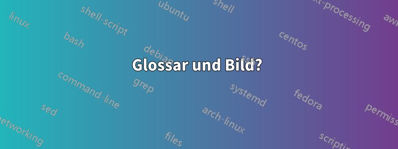 Glossar und Bild?