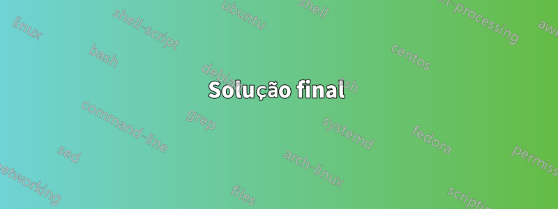 Solução final