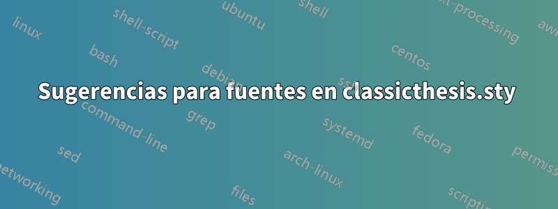 Sugerencias para fuentes en classicthesis.sty
